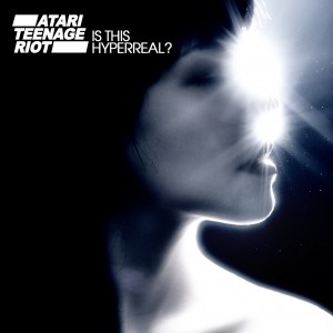 Atari Teenage Riot Is This Hyperreal Cover